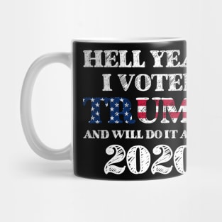 Hell Yeah I Voted Trump And Will Do It Again 2020 Mug